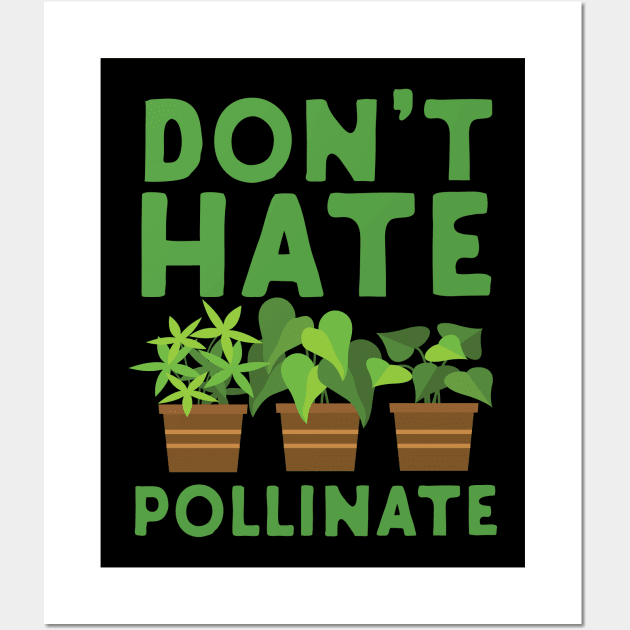 Don't Hate Pollinate Wall Art by Eugenex